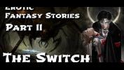 Bokep Video Erotic Fantasy Stories 2 colon The Switch gratis