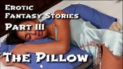 Download Bokep Erotic Fantasy Stories 3 colon The Pillow online