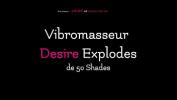 Download Bokep Vibromasseur Desire Explodes par 50 Shades mp4